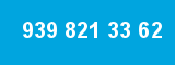 939 821 33 62 939 821 33 62